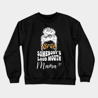 Somebodys Loud Mouth Mom, Leopard Bandana Sunglasses Messy Bun Crewneck Sweatshirt